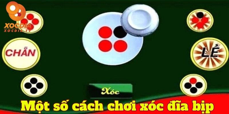 Một số cách chơi xóc đĩa bịp