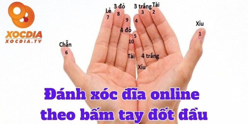 Đánh xóc đĩa online theo bấm tay đốt đầu