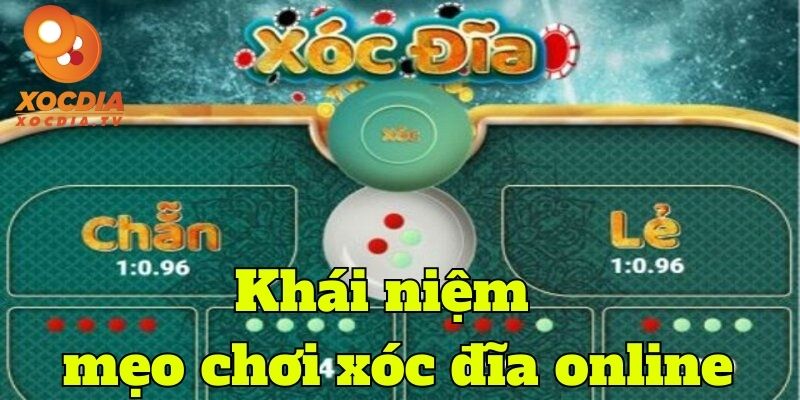 Khái niệm mẹo chơi xóc đĩa online