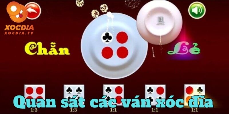 Quan sát các ván xóc đĩa liên tiếp