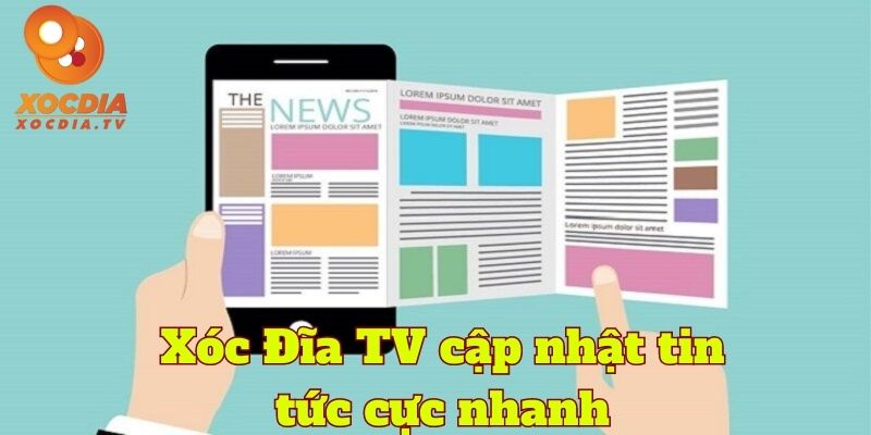 Xóc đĩa TV cập nhật tin tức nhanh chóng