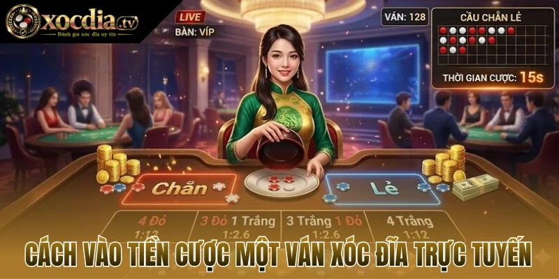 Cách vào tiền cược một ván xóc đĩa trực tuyến