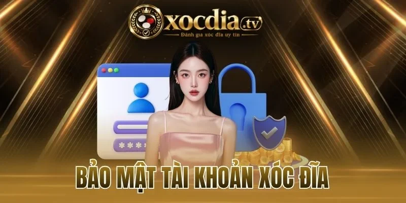 Lý do cần bảo mật tài khoản xóc đĩa 