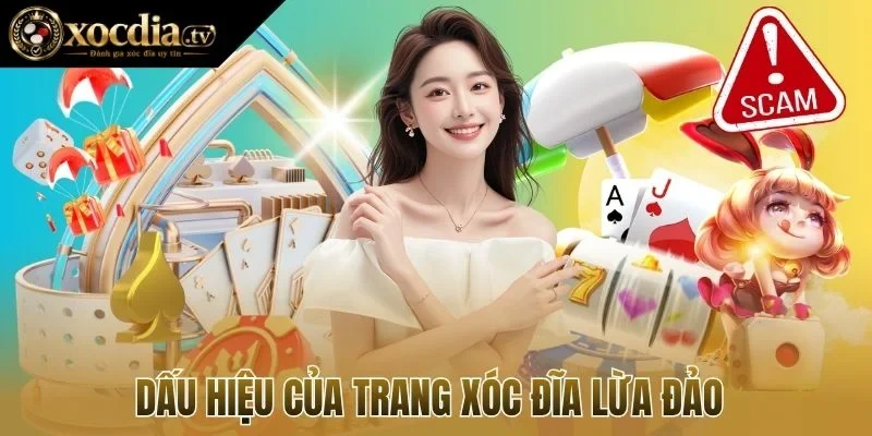 Dấu hiệu của trang xóc đĩa lừa đảo