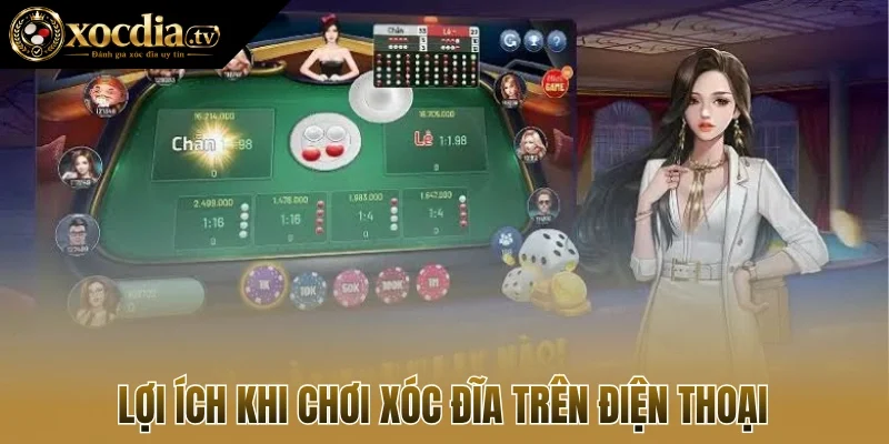 Lợi ích khi chơi xóc đĩa trên điện thoại