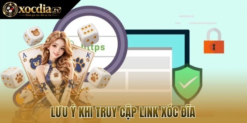 Lưu ý khi truy cập link xóc đĩa