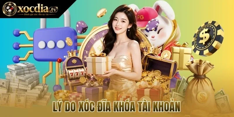 Lý do xóc đĩa khóa tài khoản