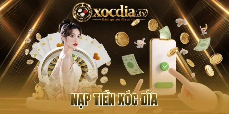 Hướng dẫn thao tác nạp tiền xóc đĩa 