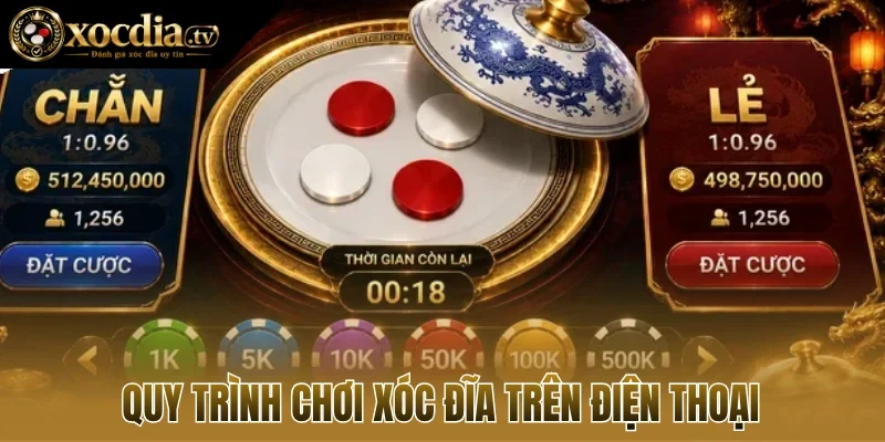 Quy trình chơi xóc đĩa trên điện thoại