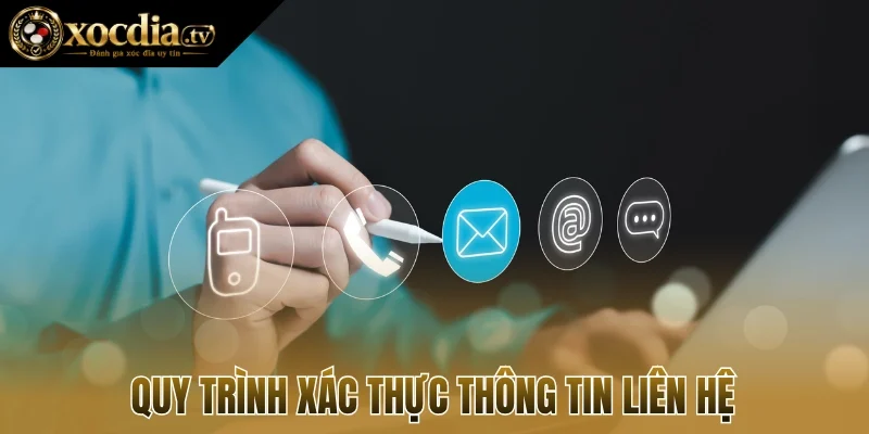 Quy trình xác thực thông tin liên hệ