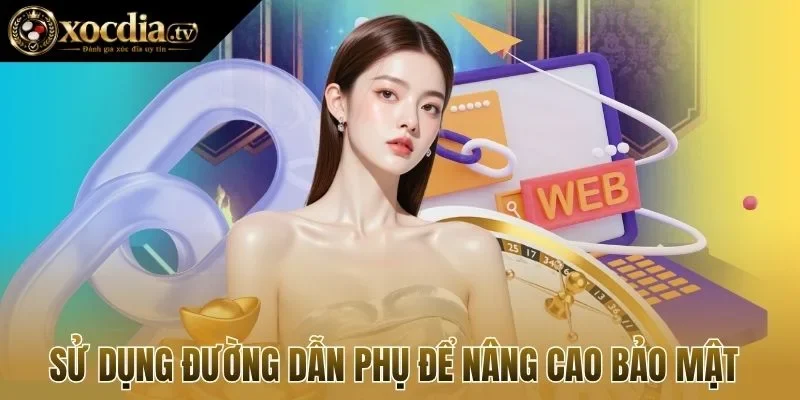 Sử dụng đường dẫn phụ để nâng cao bảo mật