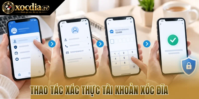 Thao tác xác thực tài khoản xóc đĩa