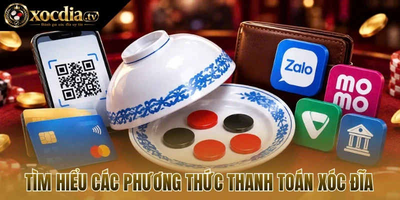 Tìm hiểu các phương thức thanh toán xóc đĩa