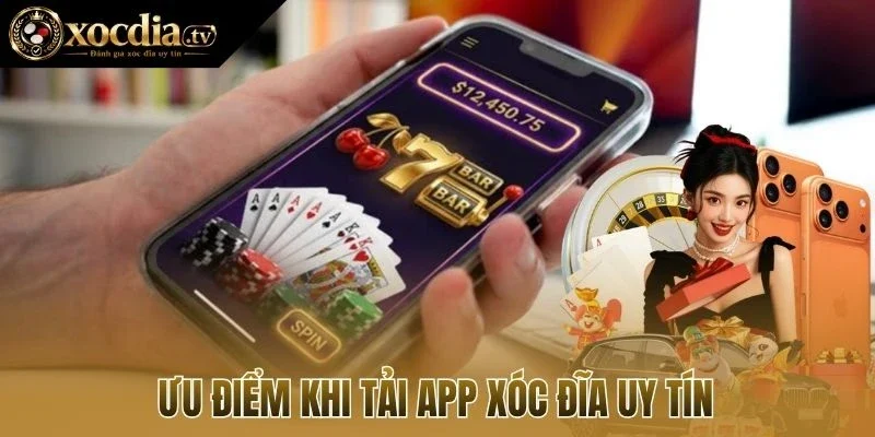 Ưu điểm khi tải app xóc đĩa uy tín